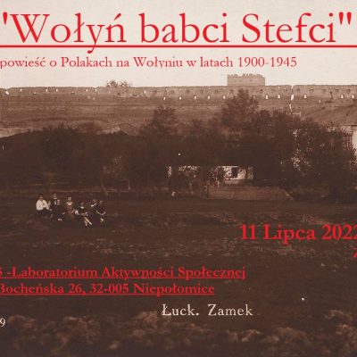 „Wołyń babci Stefci” – opowieść o Polakach na Wołyniu w latach 1900-1945
